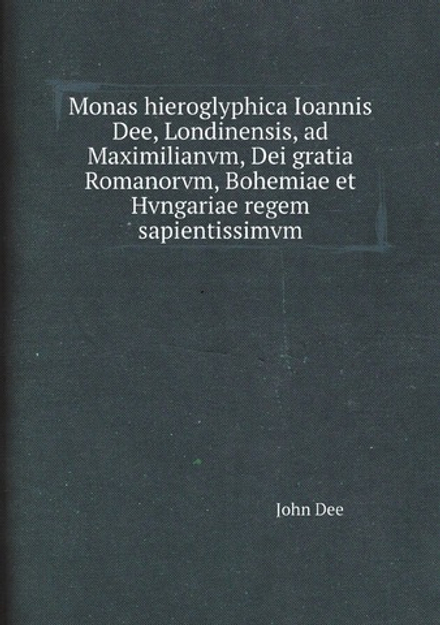 Monas hieroglyphica Ioannis Dee, Londinensis, ad Maximilianvm, Dei gratia Romanorvm, Bohemiae et Hvngariae regem sapientissimvm | John Dee