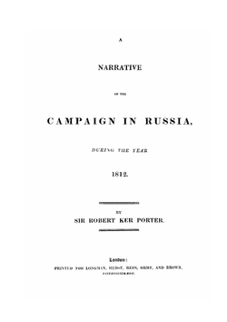 A narrative of the campaign in Russia, during the year 1812 | Sir R. Ker Porter