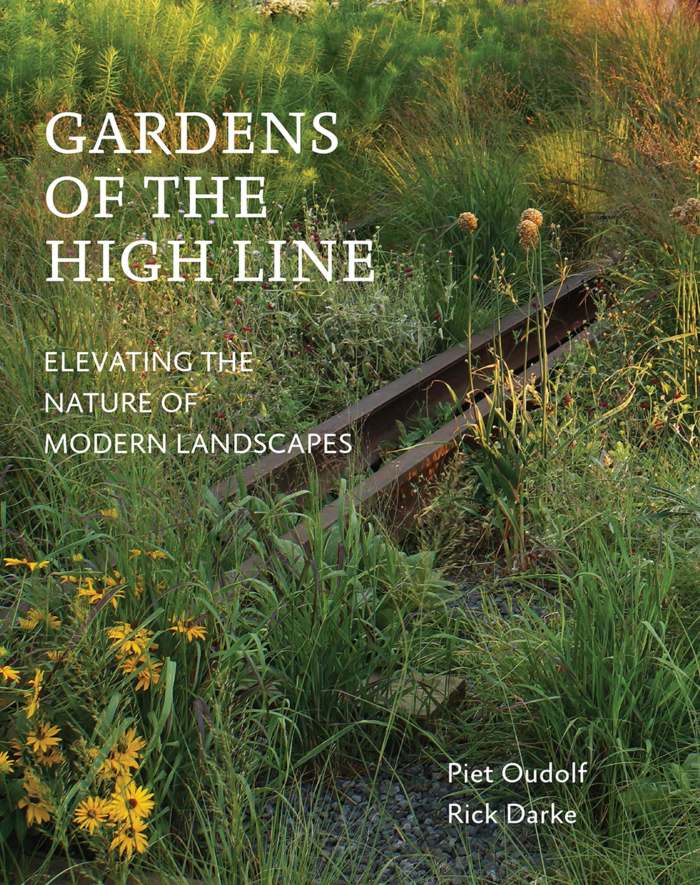 Gardens of the High Line. Piet Oudolf, Rick Darke
