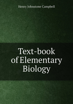 Text-book of Elementary Biology | Henry Johnstone Campbell