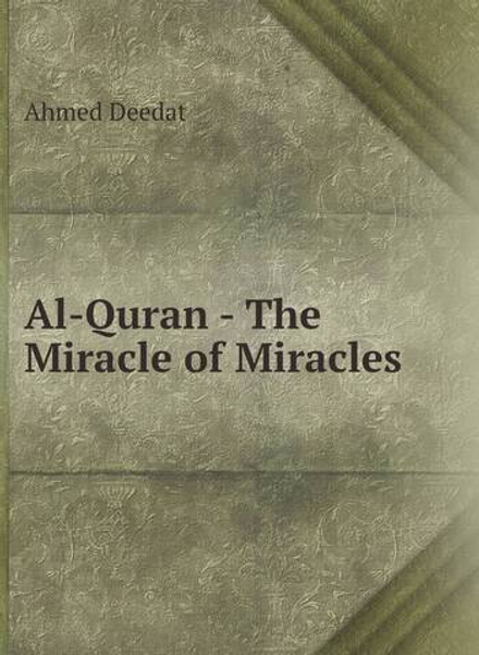 Al-Quran - The Miracle of Miracles | A.Deedat
