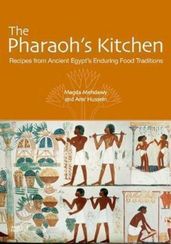 The Pharaoh's Kitchen : Recipes from Ancient Egypt's Enduring Food Traditions