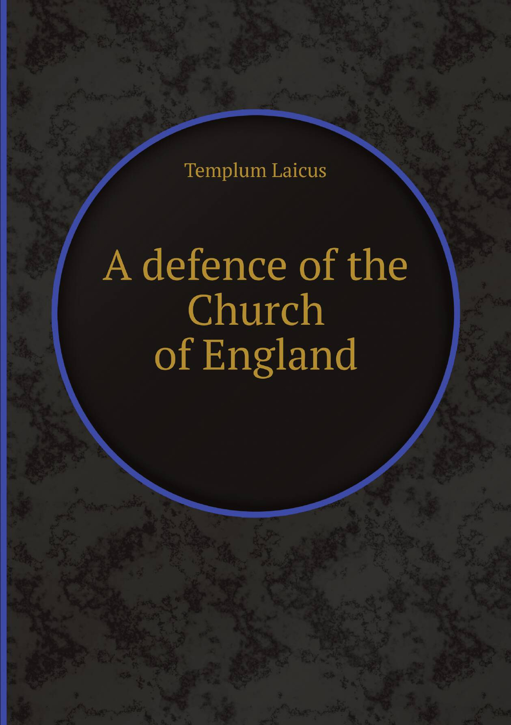 A defence of the Church of England | Templum Laicus