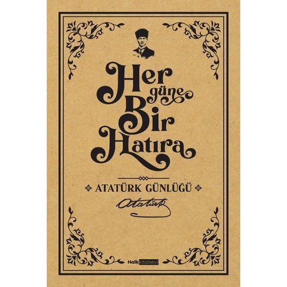 Her Güne Bir Hatıra - Atatürk Günlüğü