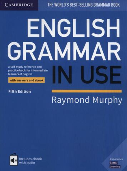 English Grammar in Use Book with Answers and Interactive eBook. A Self-study Reference and Practice Book for Intermediate Learners of English