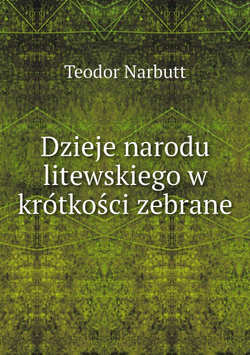 Dzieje narodu litewskiego w krótkości zebrane | Teodor Narbutt