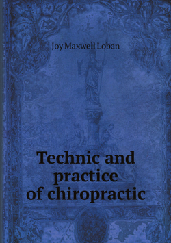 Technic and practice of chiropractic | Joy Maxwell Loban