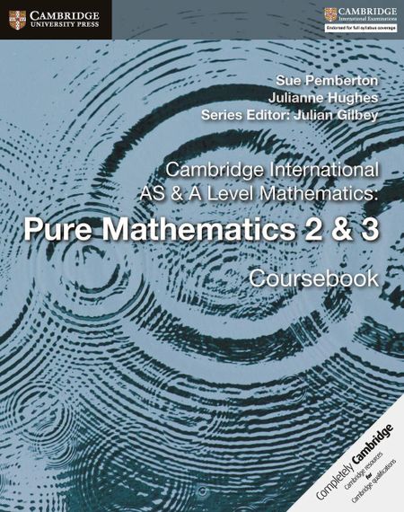 Cambridge International AS &amp; A Level Mathematics Pure Mathematics 2&amp;3 Coursebook