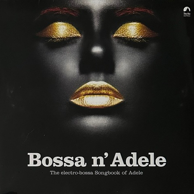 Сборник Bossa N' Adele - The Electro-Bossa Songbook Of Adele (Франция 2022г.)
