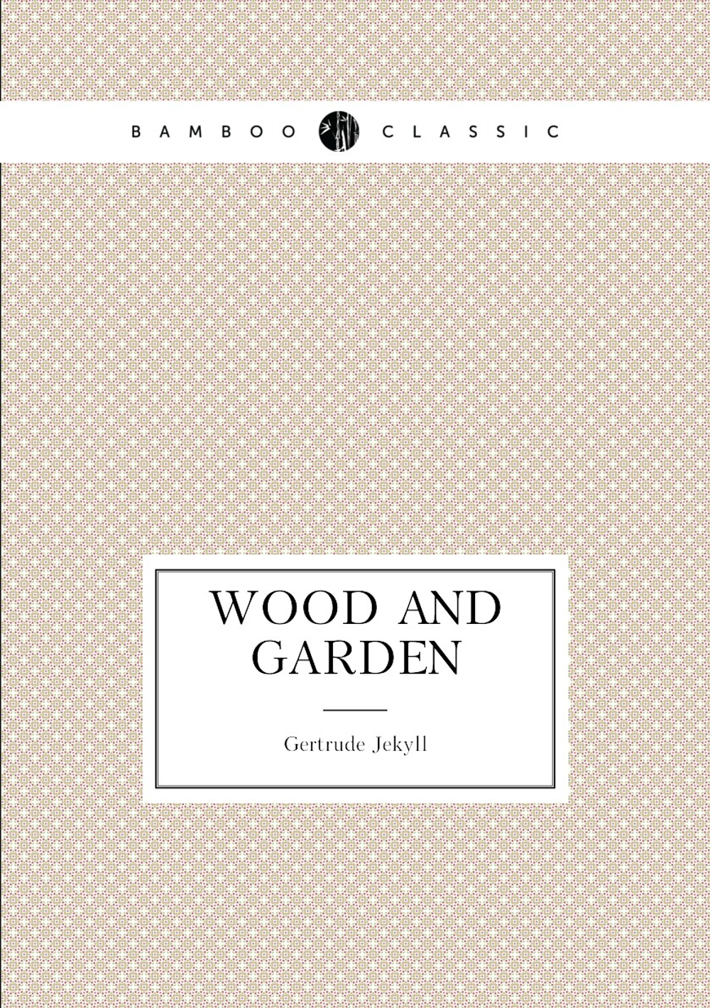 Wood and garden | Jekyll Gertrude