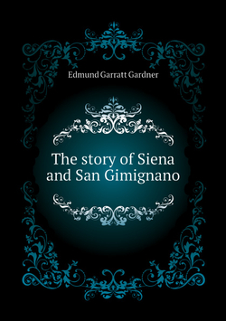 The story of Siena and San Gimignano | Edmund Garratt Gardner