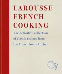Larousse French Cooking