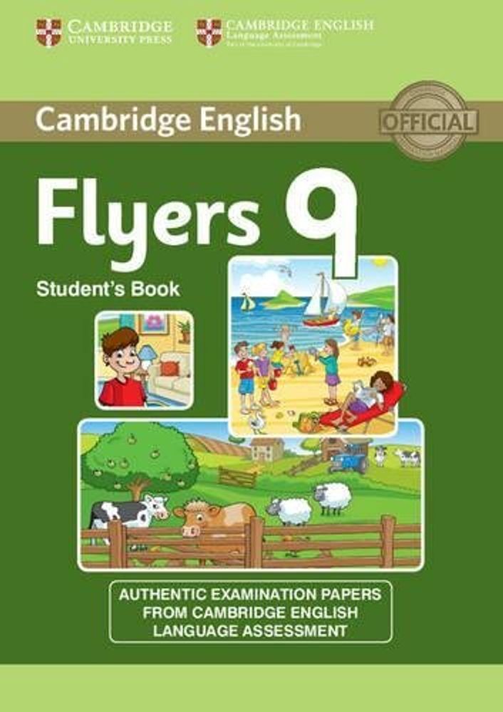 Cambridge English Young Learners 9 Flyers Student&#39;s Book: Authentic Examination Papers from Cambridge English Language Assessment 1st Edition (Old Format)