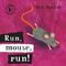 Run, Mouse, Run! - Look Inside!