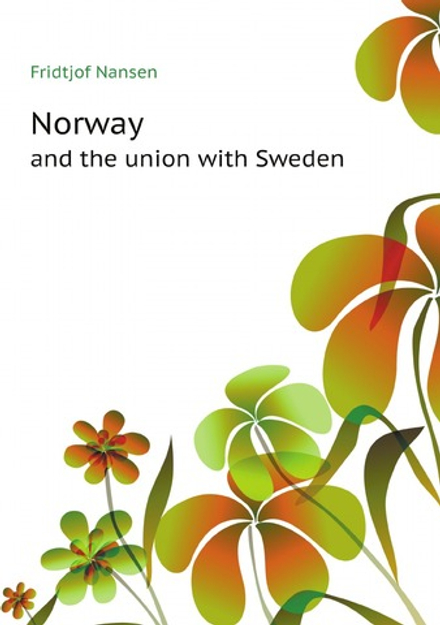 Norway and the union with Sweden | Fridtjof Nansen