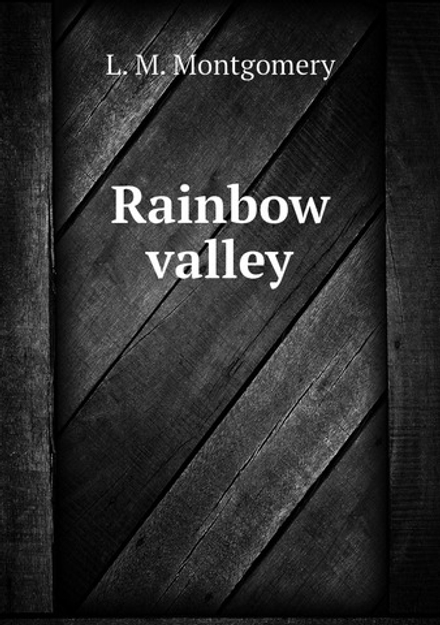 Rainbow valley | L. M. Montgomery