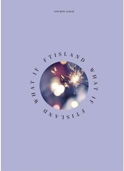Альбом FTISLAND - What If 6th Mini Album