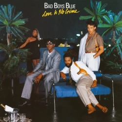 LP: Bad Boys Blue — «Love Is No Crime» (1987/2024) [Limited Blue Vinyl] Gatefold