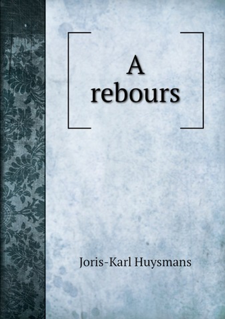 A rebours | Joris-Karl Huysmans