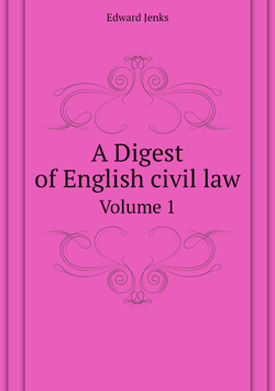 A Digest of English civil law. Volume 1 | Jenks Edward