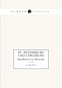St. Petersburg Und Umgebung. Handbuch Für Reisende | K. Baedeker