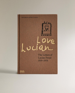 Love Lucian: The Letters of Lucian Freud. Письма художника (на английском языке)