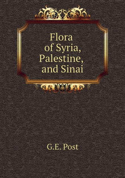Flora of Syria, Palestine, and Sinai | G.E. Post
