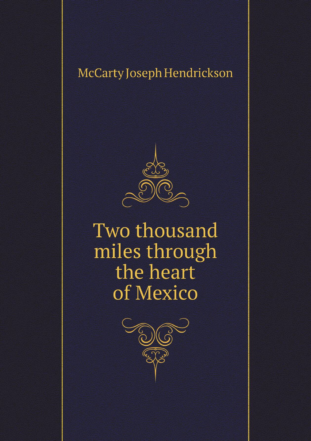 Two thousand miles through the heart of Mexico | McCarty Joseph Hendrickson