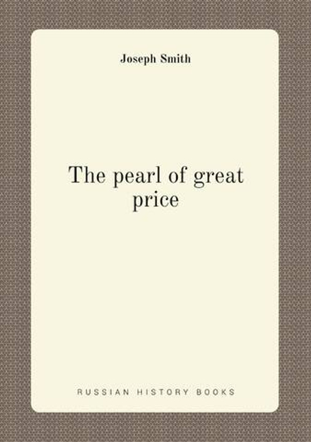 The pearl of great price | Joseph Smith