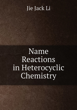 Name Reactions in Heterocyclic Chemistry | Jie Jack Li