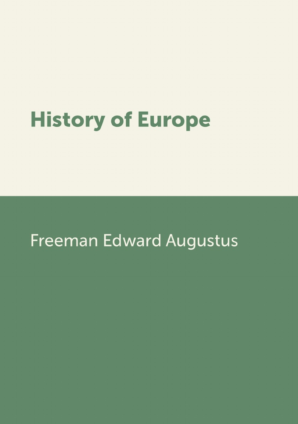 History of Europe | Freeman Edward Augustus