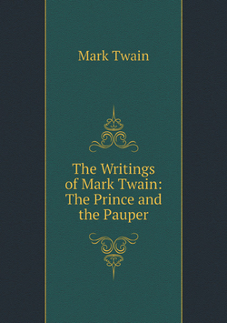 The Writings of Mark Twain: The Prince and the Pauper | Mark Twain