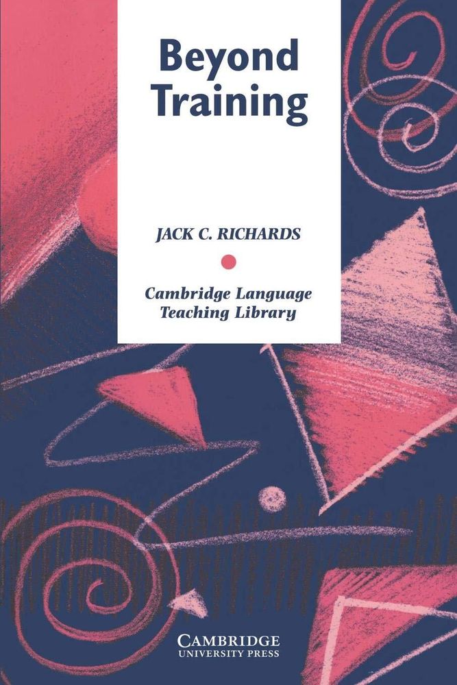 Beyond Training: Perspectives on Language Teacher Education (Cambridge Language Teaching Library)