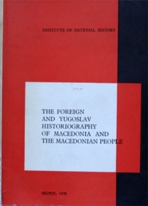"The foreign and yugoslav historiography of Macedonia and the macedonian people".
