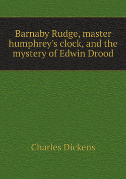 Barnaby Rudge, master humphrey's clock, and the mystery of Edwin Drood | Charles Dickens