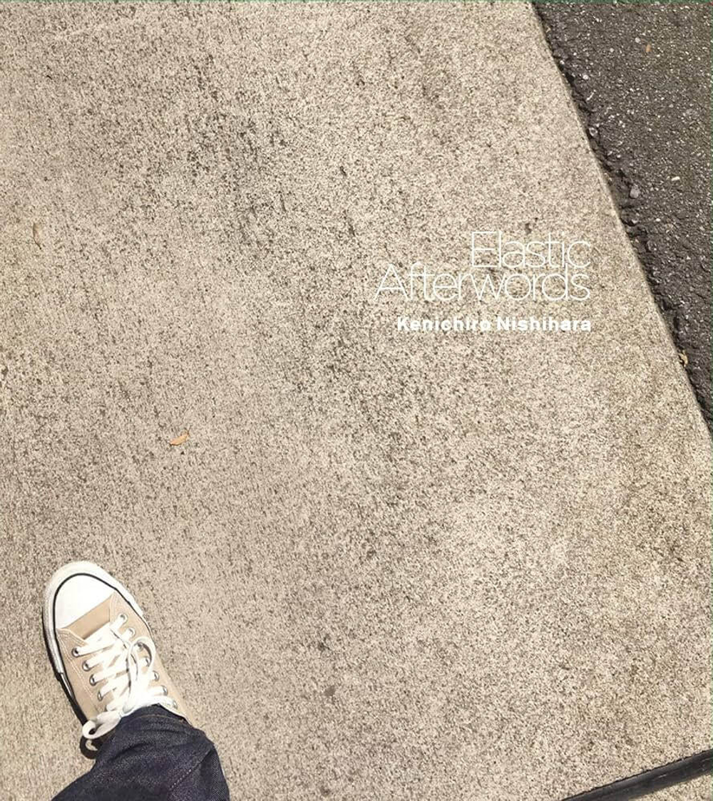 Kenichiro Nishihara - Elastic Afterwords - Japan Import