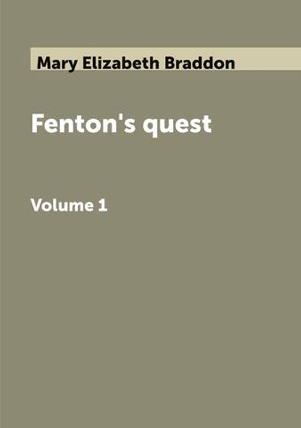 Fenton's quest. Volume 1 | Mary Elizabeth Braddon