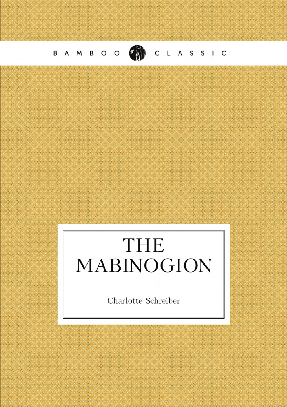The Mabinogion | Charlotte Schreiber