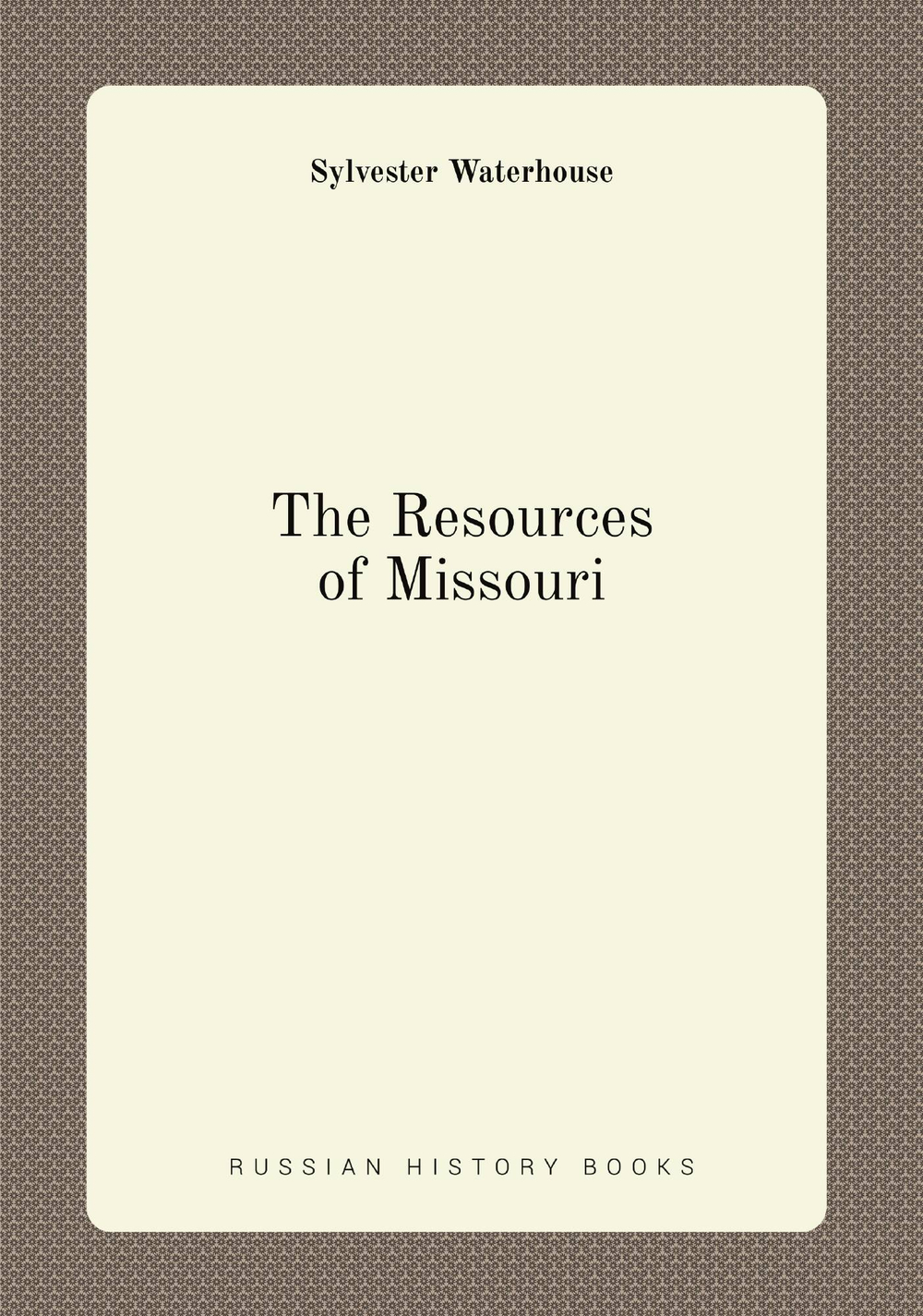 The Resources of Missouri | Sylvester Waterhouse
