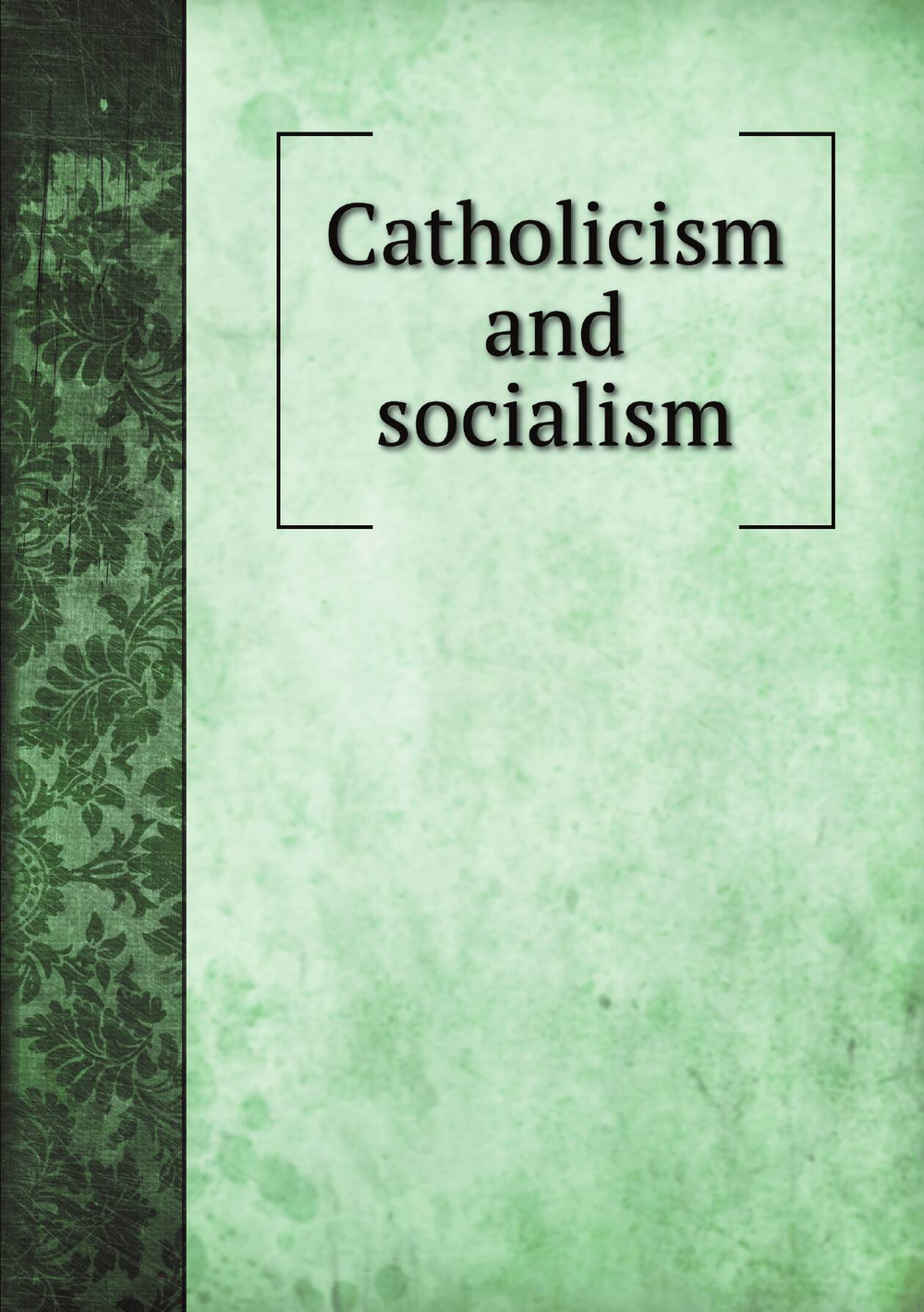 Catholicism and socialism | M. l'abbé Trochon