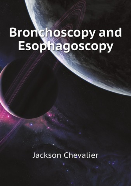 Bronchoscopy and Esophagoscopy | Jackson Chevalier