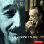 Charlie Musselwhite / Rough News (RU)(CD)