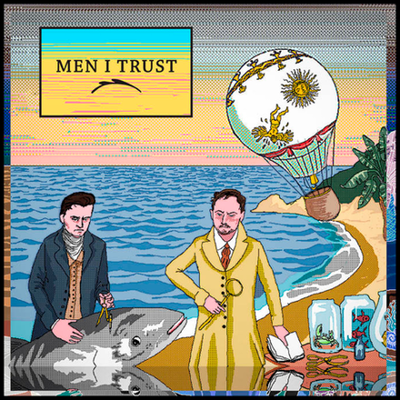 Men I Trust Men I Trust