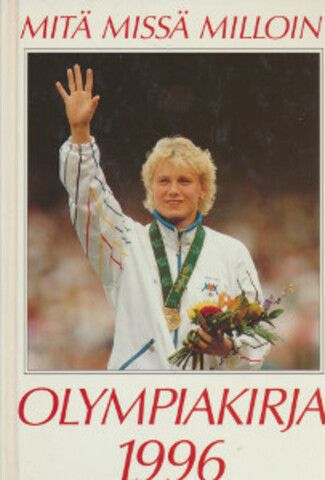 Mitä missä milloin - Olympiakirja 1996 (