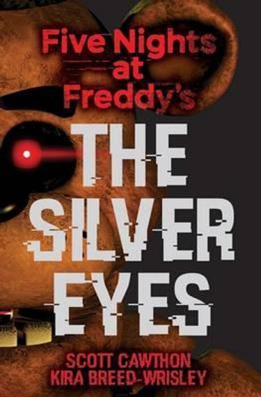 Five Nights at Freddy&#39;s: The Silver EyesFive Nights at Freddy&#39;s: The Silver Eyes