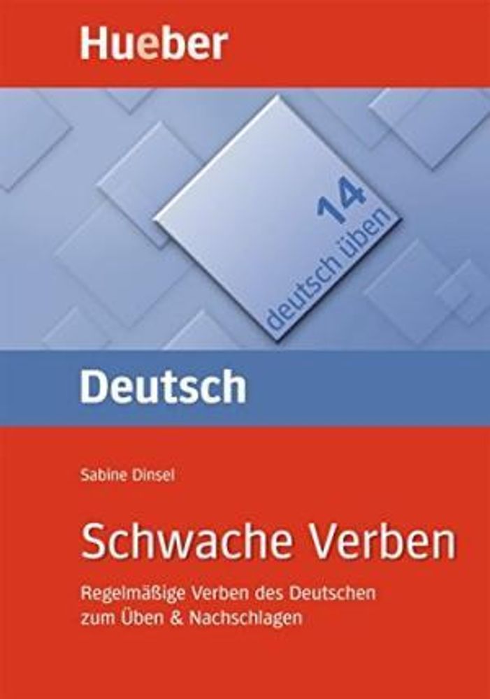 Deutsch üben, Schwache Verben (Regelmäßige Verben des Deutschen zum Üben &amp; Nachschlagen)