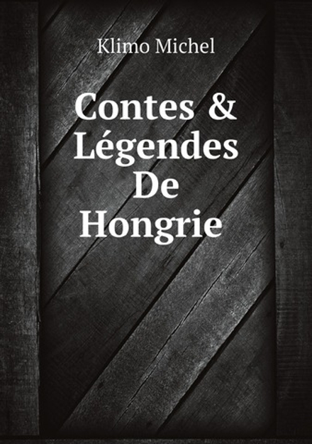 Contes & Légendes De Hongrie (French Edition) | Klimo Michel