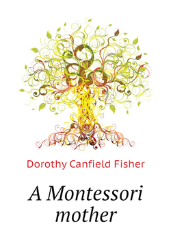 A Montessori mother | Fisher Dorothy Canfield