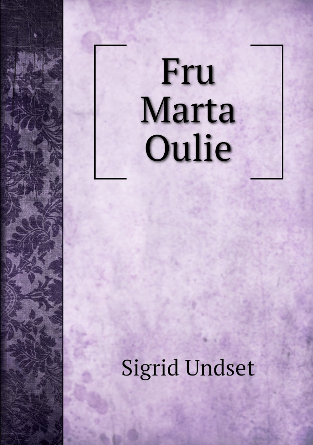 Fru Marta Oulie | Sigrid Undset