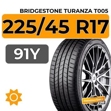 Bridgestone Turanza T005 225/45 R17 91Y